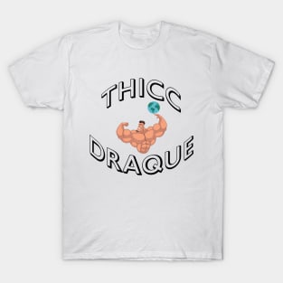 ThiccDraque T-Shirt